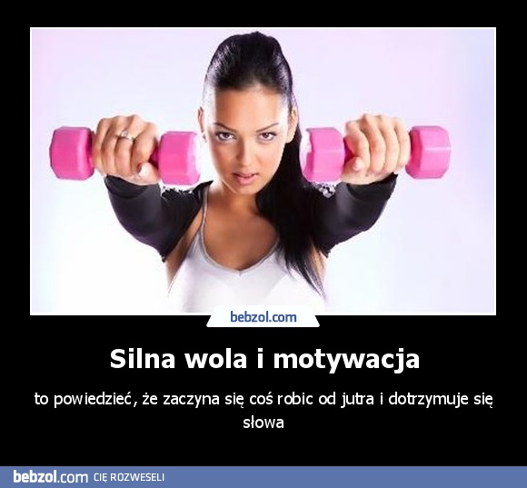 Silna wola i motywacja