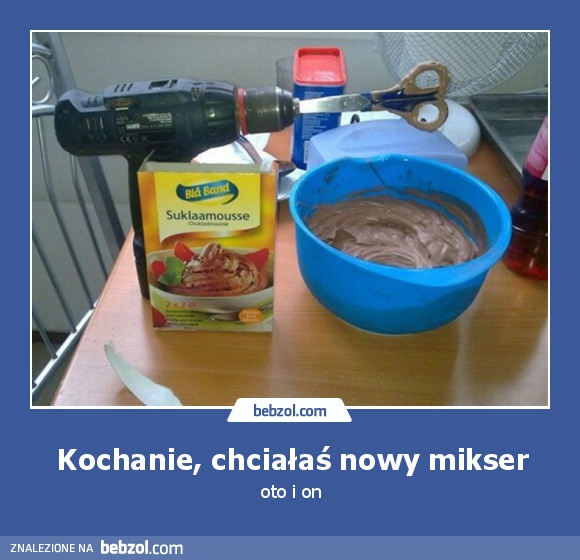 Kochanie, chciałaś nowy mikser