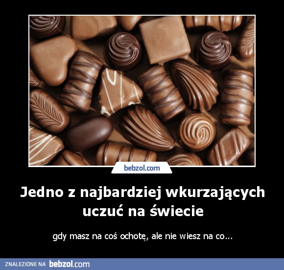 Jedno z najbardziej wkurzających uczuć na świecie