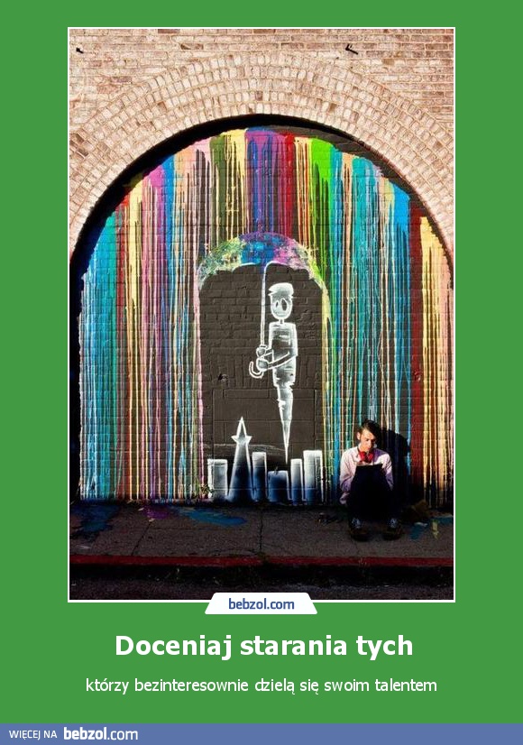 Doceniaj starania tych