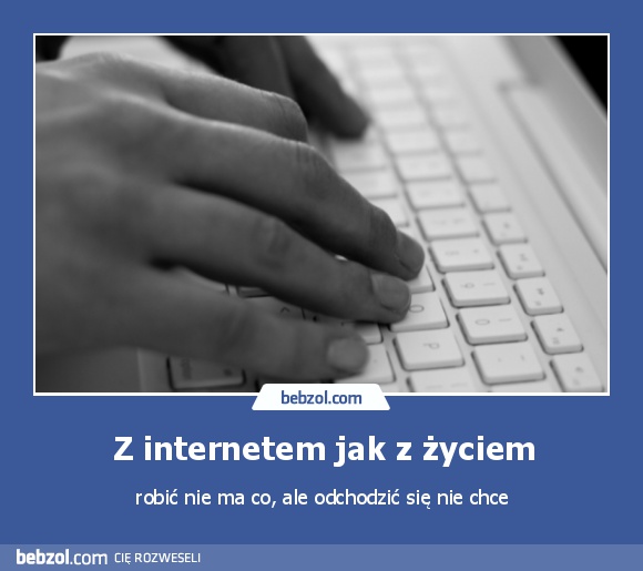 Z internetem jak z życiem