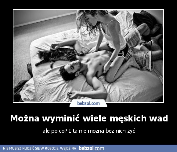 Można wyminić wiele męskich wad
