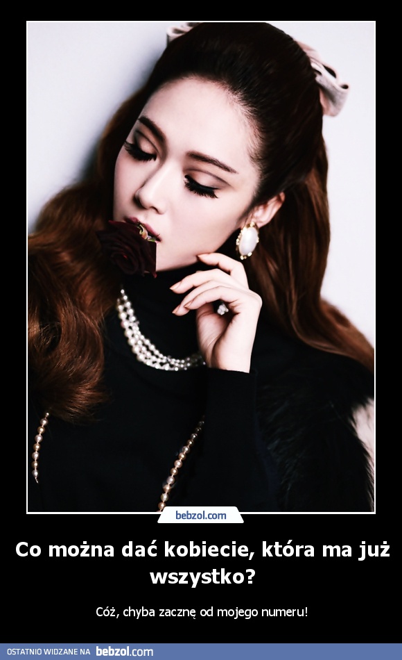 Co można dać kobiecie, która ma już wszystko?