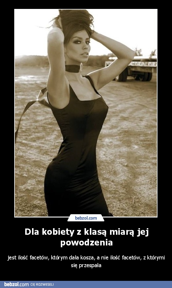 Dla kobiety z klasą miarą jej powodzenia