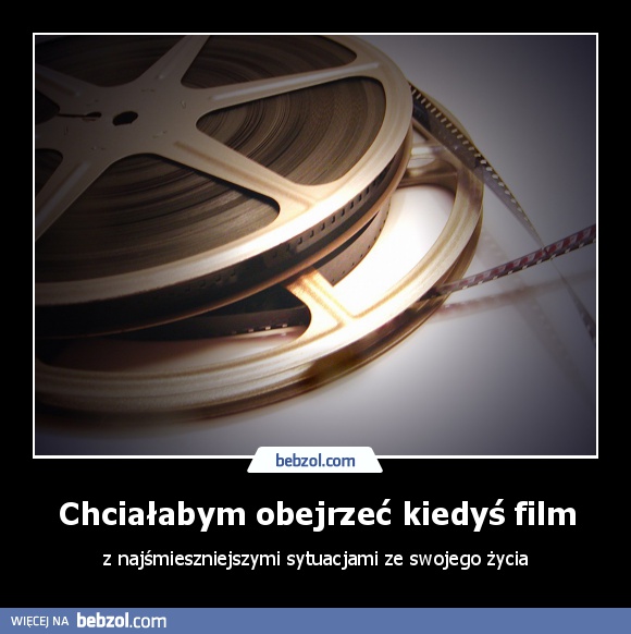 Chciałabym obejrzeć kiedyś film