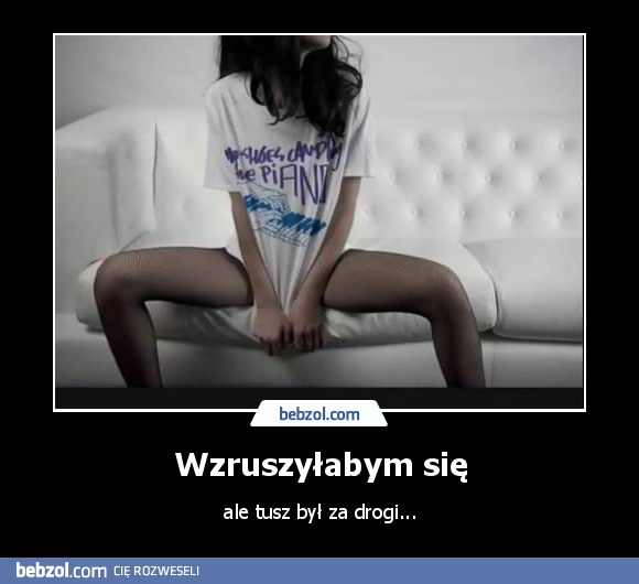 Wzruszyłabym się