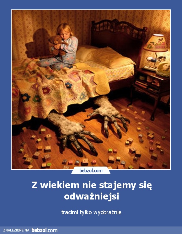 Z wiekiem nie stajemy się odważniejsi