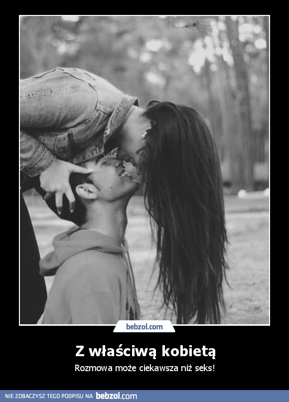 Z właściwą kobietą