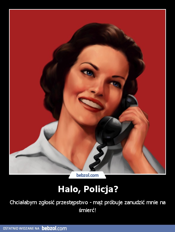 Halo, Policja?