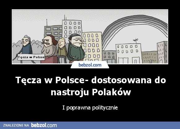 Tęcza w Polsce- dostosowana do nastroju Polaków