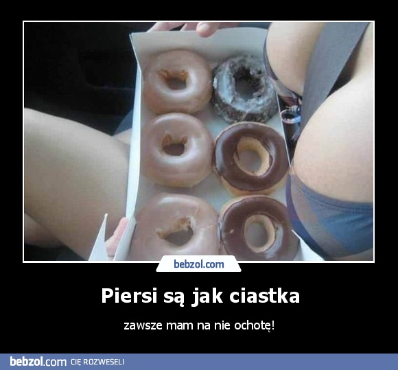Piersi są jak ciastka