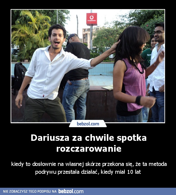 Dariusza za chwile spotka rozczarowanie