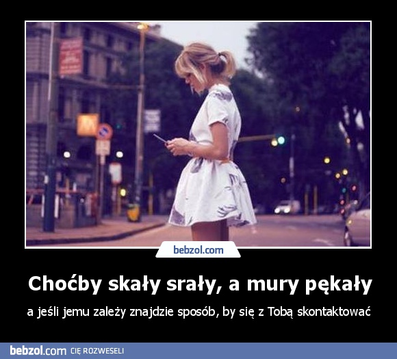 Choćby skały srały, a mury pękały