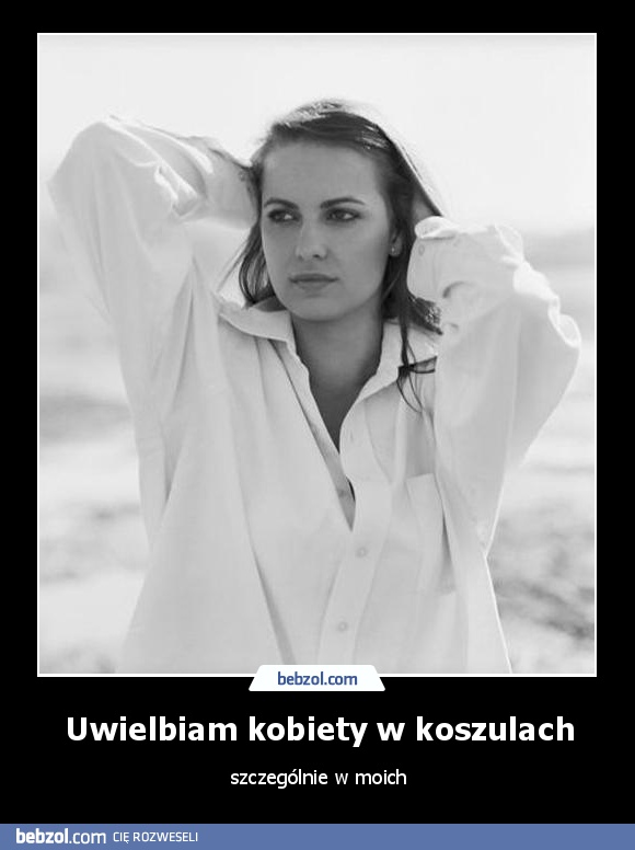 Uwielbiam kobiety w koszulach