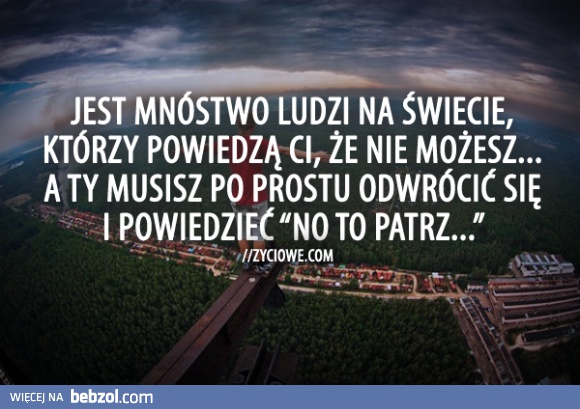Wszystkim tym, którzy we mnie nie wierzą