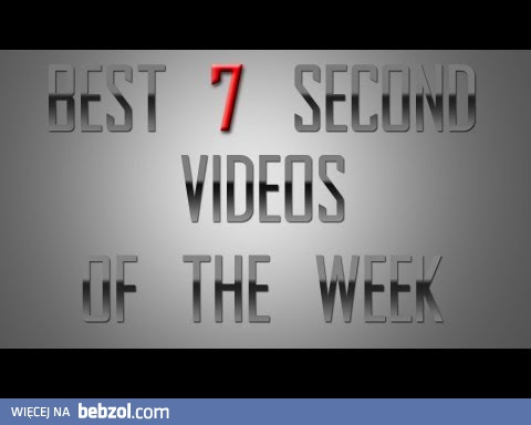 Najlepsze 7-sekundowe filmiki
