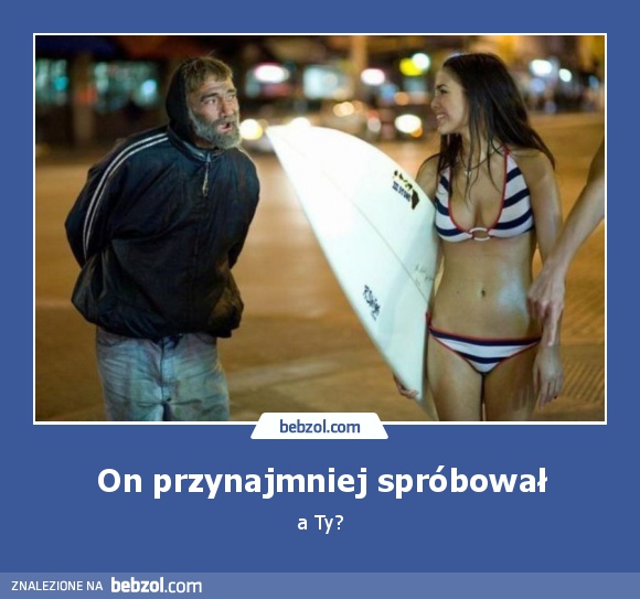 On przynajmniej spróbował