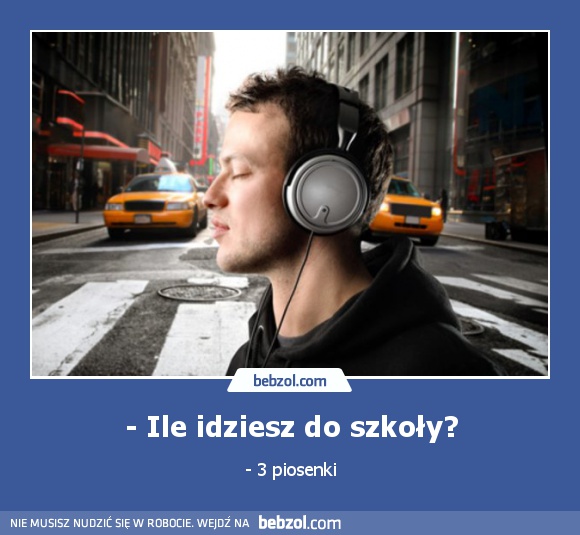 - Ile idziesz do szkoły?