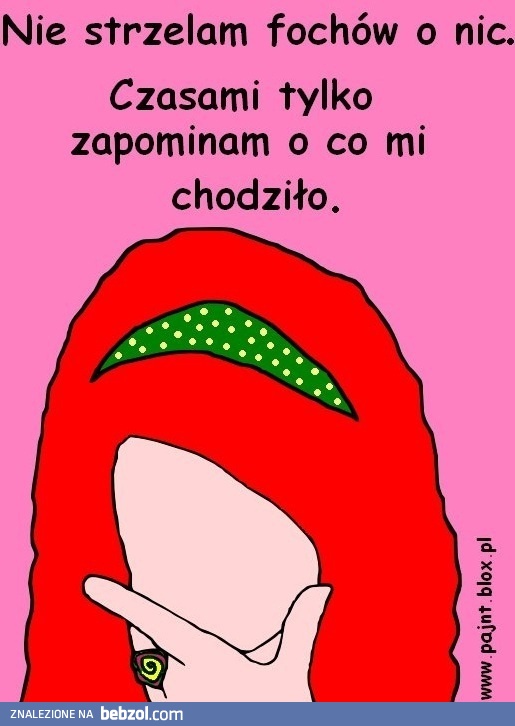 Ja nie strzelam fochów o nic...