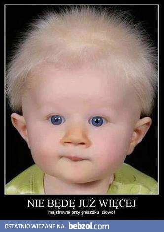 Już nie będę, obiecuję!