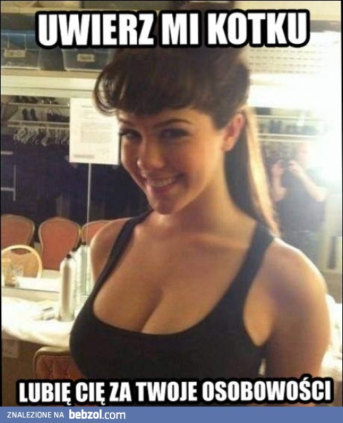 Lubię cię za twoją osobowość