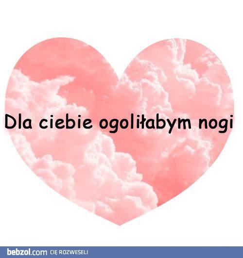 Dla ciebie ogoliłabym nogi