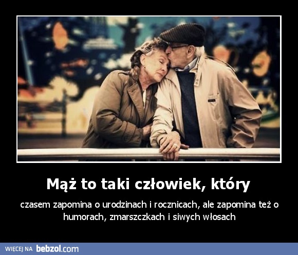 Mąż to taki człowiek, który