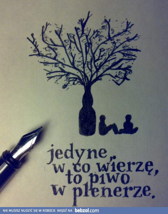 Jedyne, w co wierzę