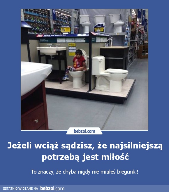 Jeżeli wciąż sądzisz, że najsilniejszą potrzebą jest miłość