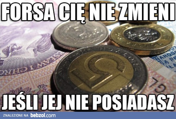 Forsa cię nie zmieni