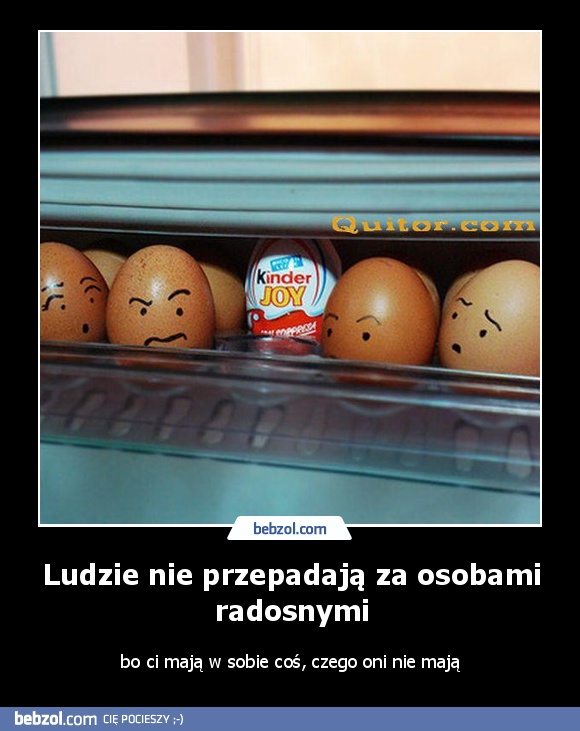 Ludzie nie przepadają za osobami radosnymi