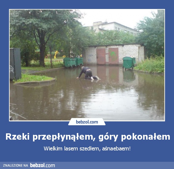 Rzeki przepłynąłem, góry pokonałem