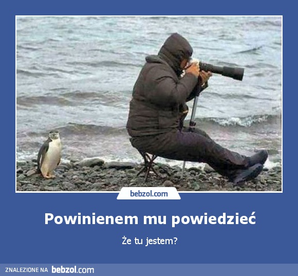 Powinienem mu powiedzieć