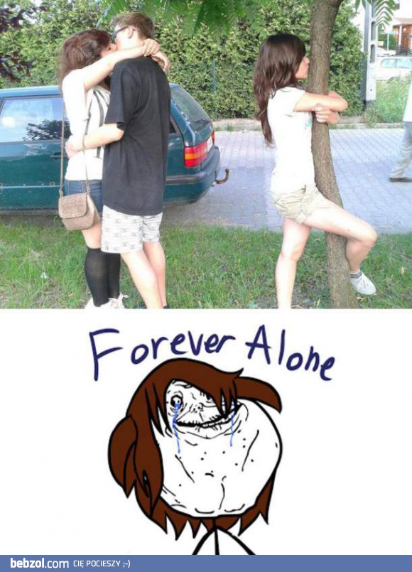 Forever alone