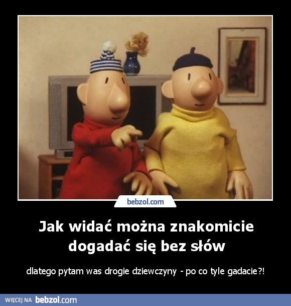 Jak widać można znakomicie dogadać się bez słów