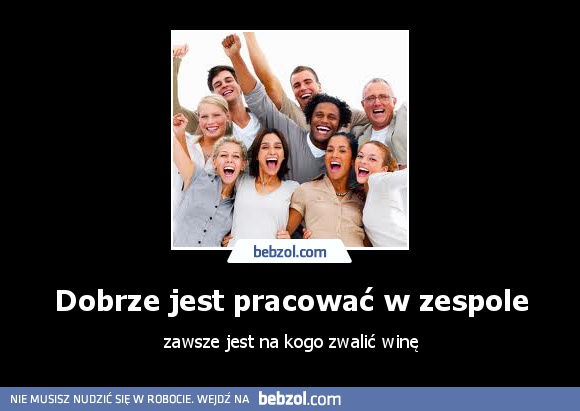 Dobrze jest pracować w zespole