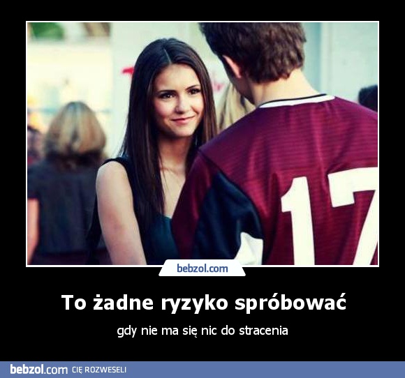To żadne ryzyko spróbować