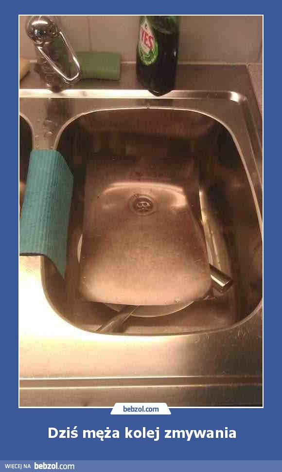 Dziś męża kolej zmywania