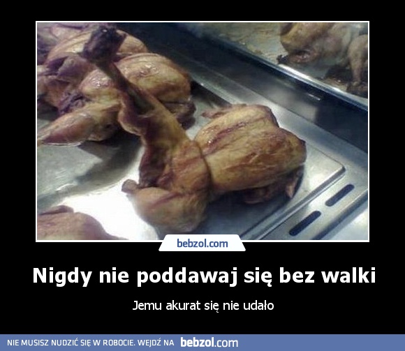 Nigdy nie poddawaj się bez walki