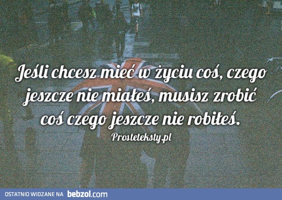 Jeśli chcesz mieć...