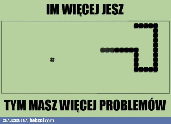 Im więcej jesz, tym...