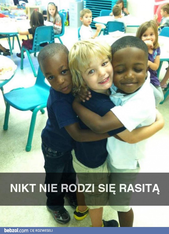 Nikt nie rodzi się rasistą!