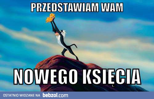 Przedstawiam nowego księcia!