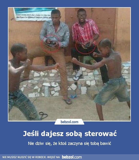 Jeśli dajesz sobą sterować