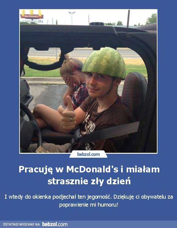 Pracuję w McDonald's i miałam strasznie zły dzień