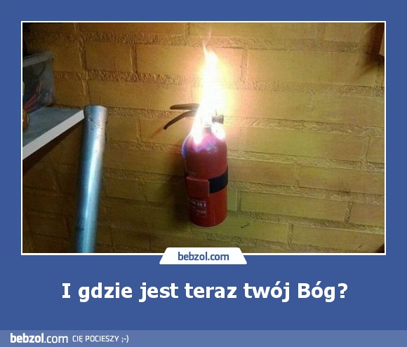 I gdzie jest teraz twój Bóg?