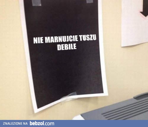 Nie marnuj tuszu w pracy!