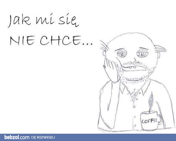 Tak bardzo mi się nie chce