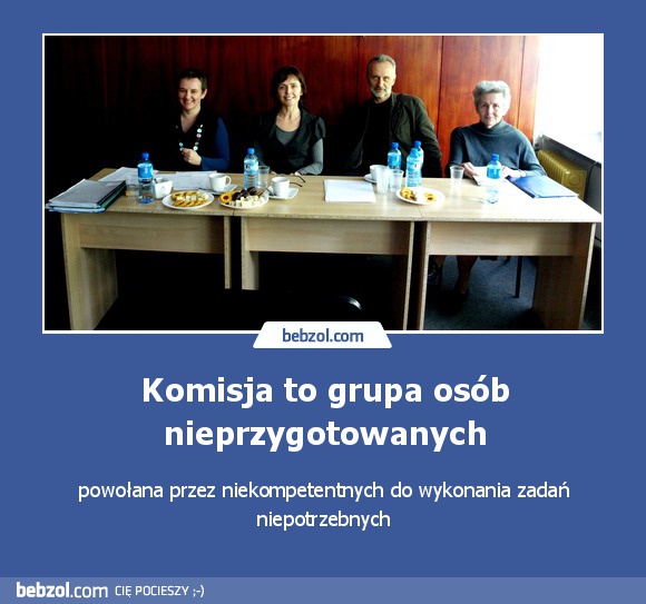 Komisja to grupa osób nieprzygotowanych