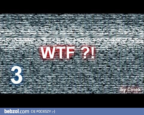 Wielki mix WTF'ów 3